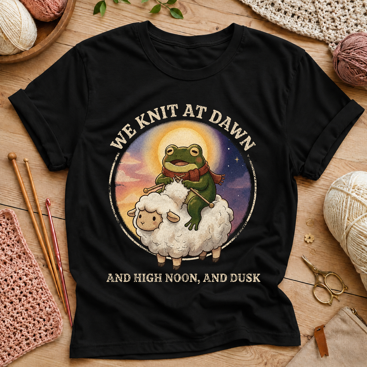 We Knit at Dawn, and High Noon, and Dusk T-Shirt