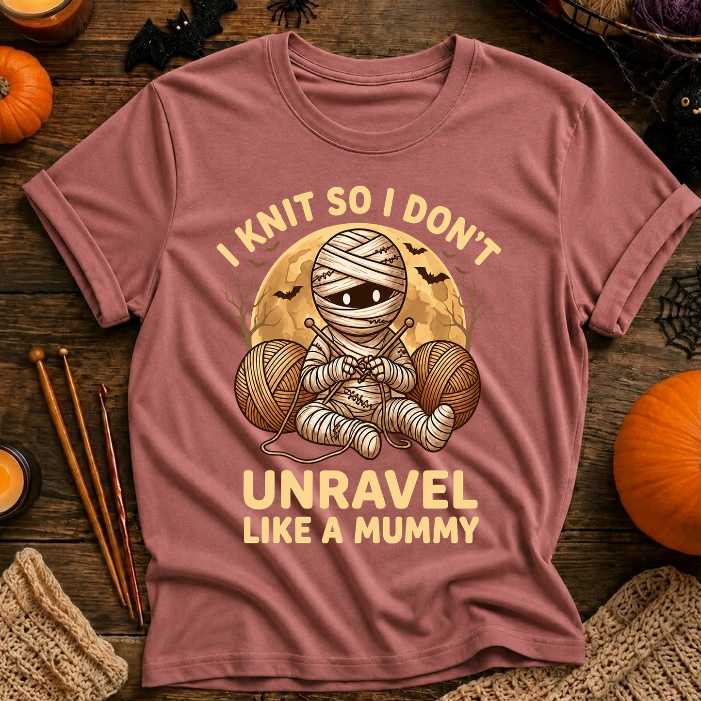 I Knit So I Don’t Unravel Like A Mummy T-Shirt