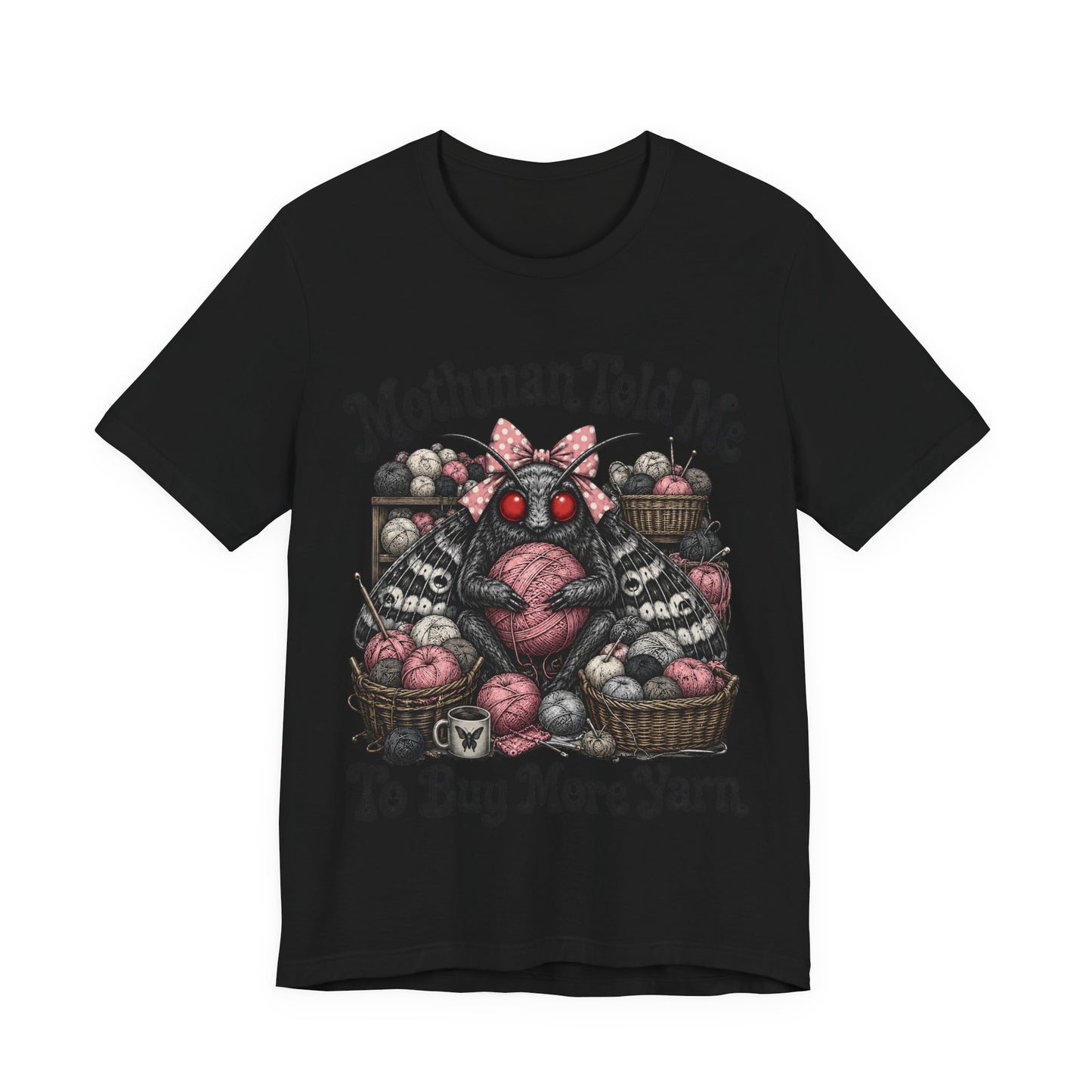 Mothman Told Me To Buy More Yarn T‑Shirt