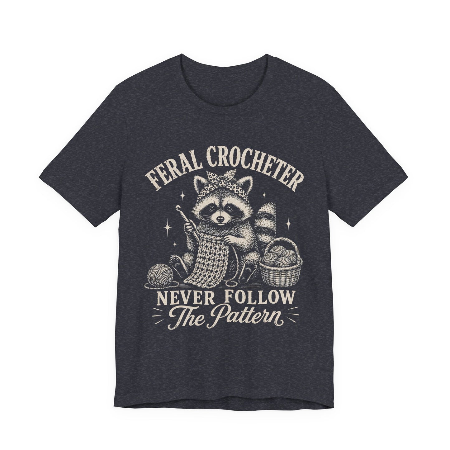 Feral Crocheter Never Follow The Pattern T‑Shirt