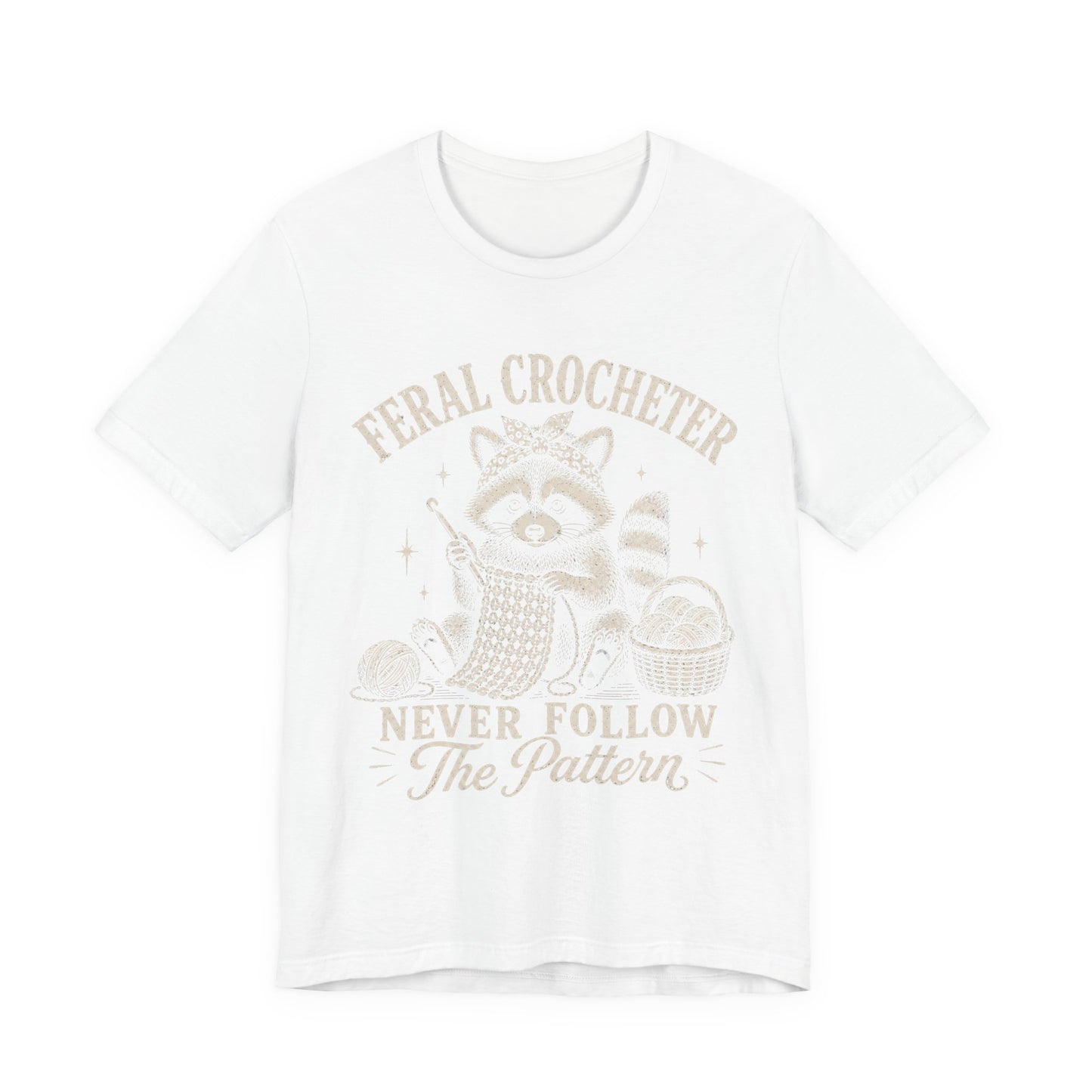 Feral Crocheter Never Follow The Pattern T‑Shirt