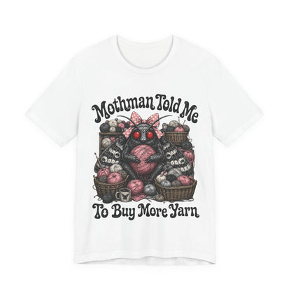 Mothman Told Me To Buy More Yarn T‑Shirt