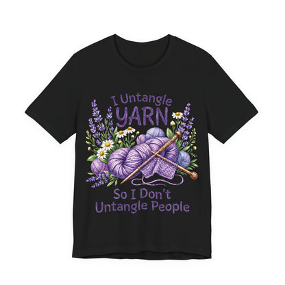 I Untangle Yarn So I Don’t Untangle People T‑Shirt