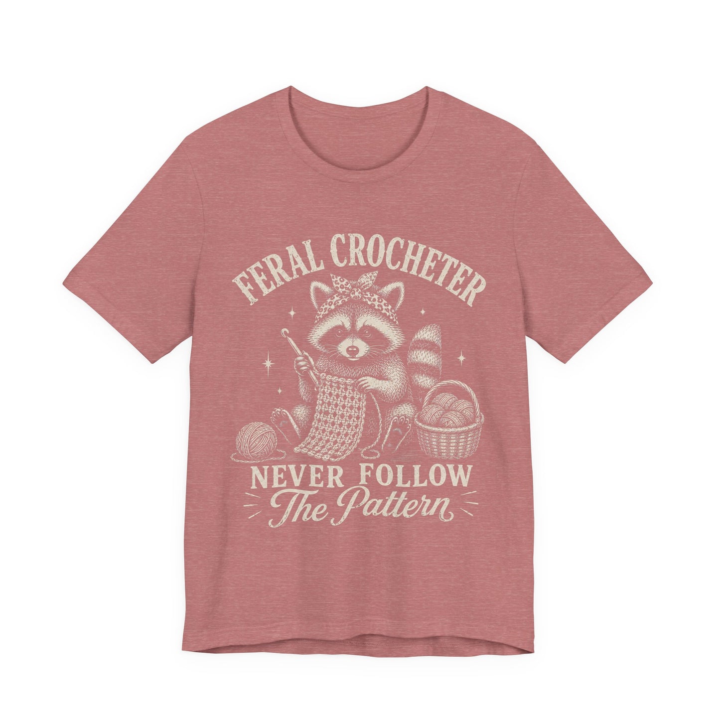 Feral Crocheter Never Follow The Pattern T‑Shirt