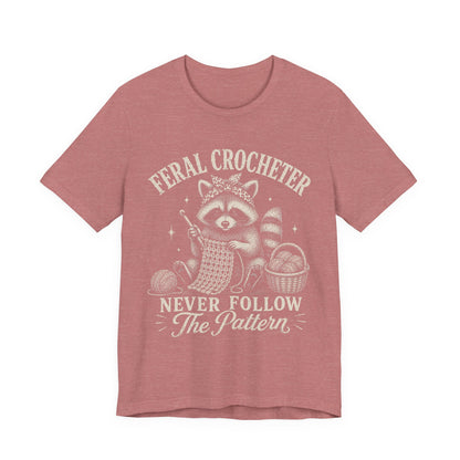 Feral Crocheter Never Follow The Pattern T‑Shirt