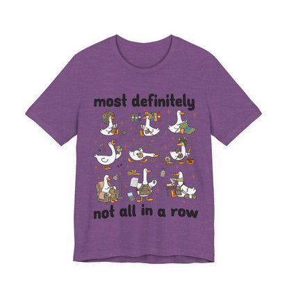 Most Definitely Not All in a Row T-Shirt