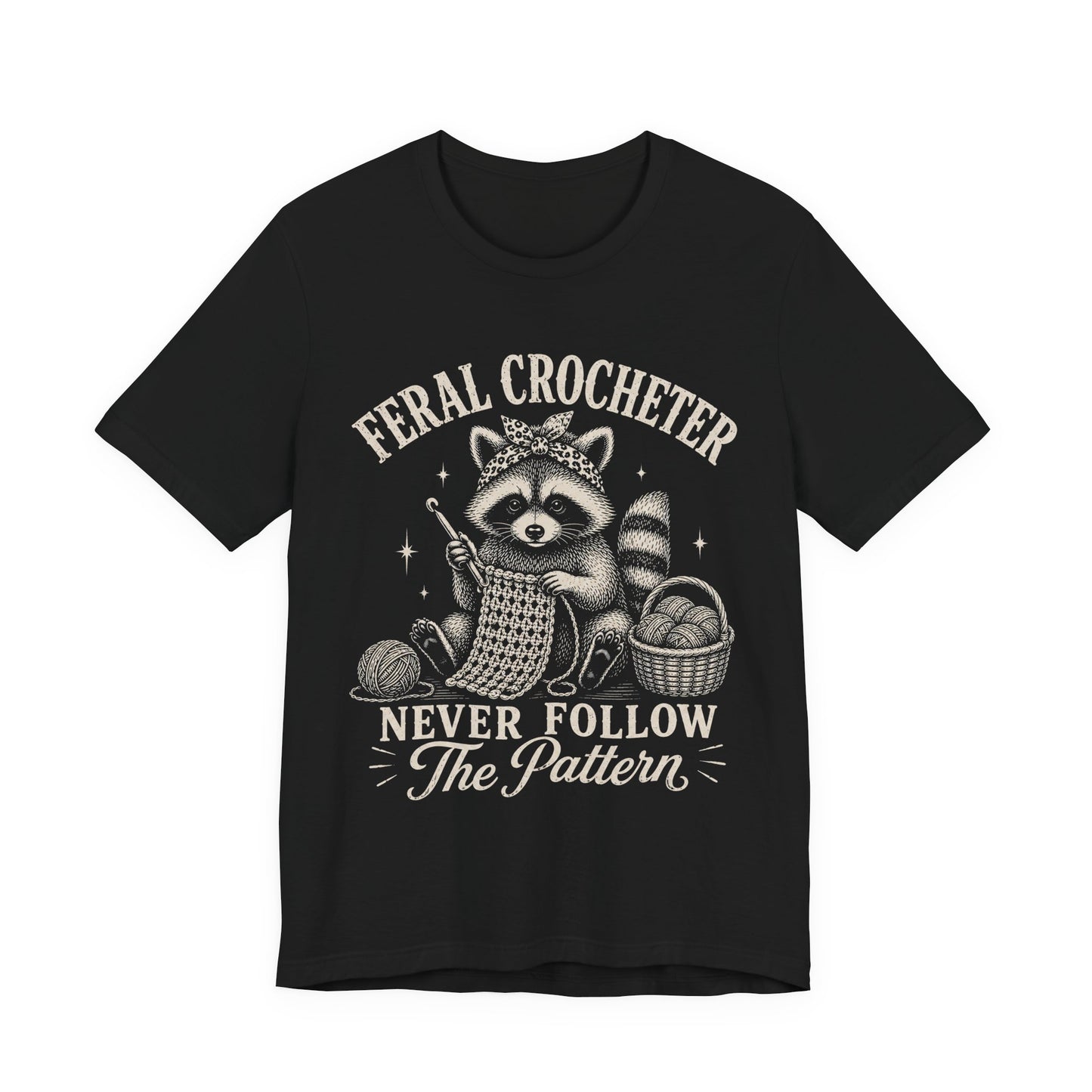 Feral Crocheter Never Follow The Pattern T‑Shirt