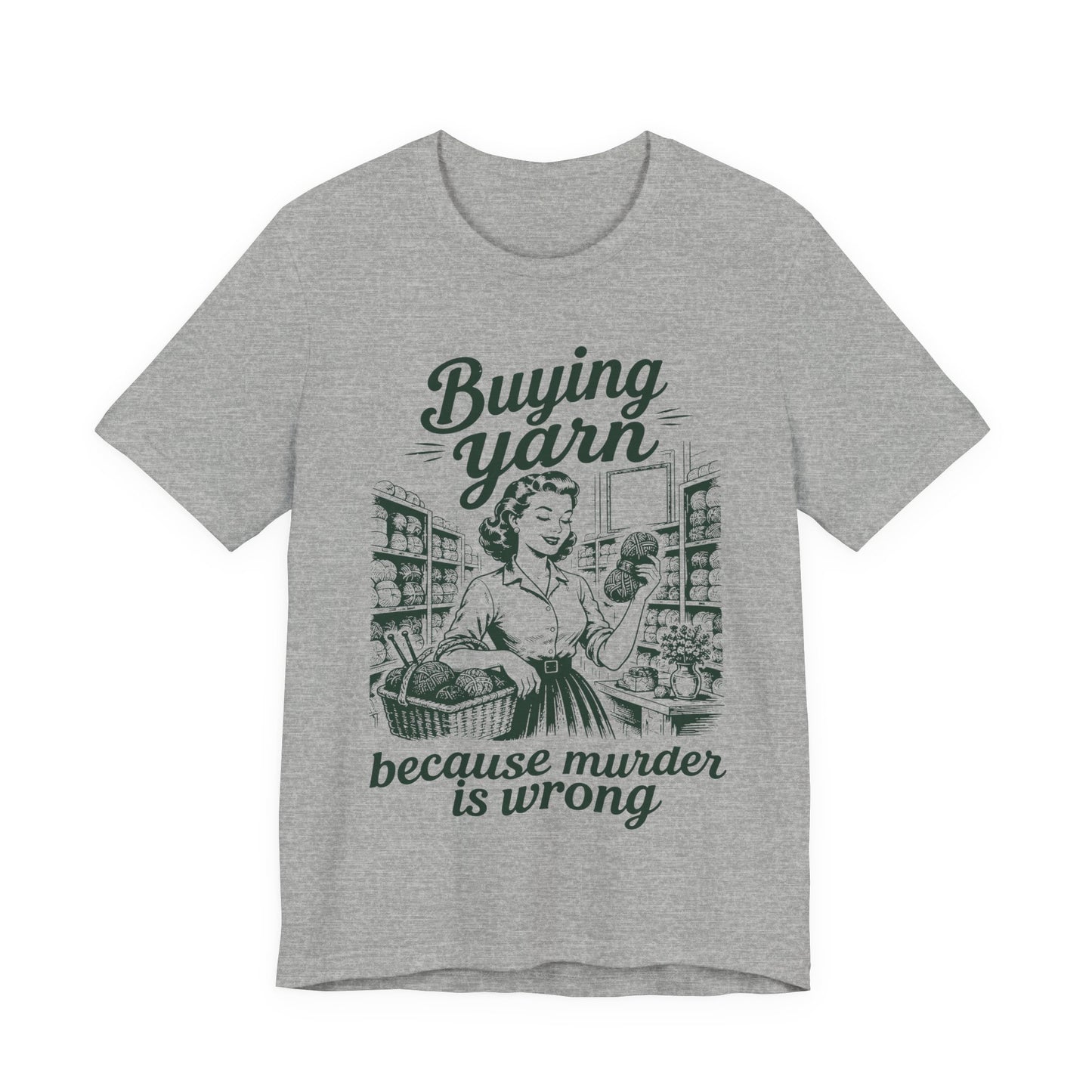 Buying Yarn Because Murder Is Wrong T‑Shirt