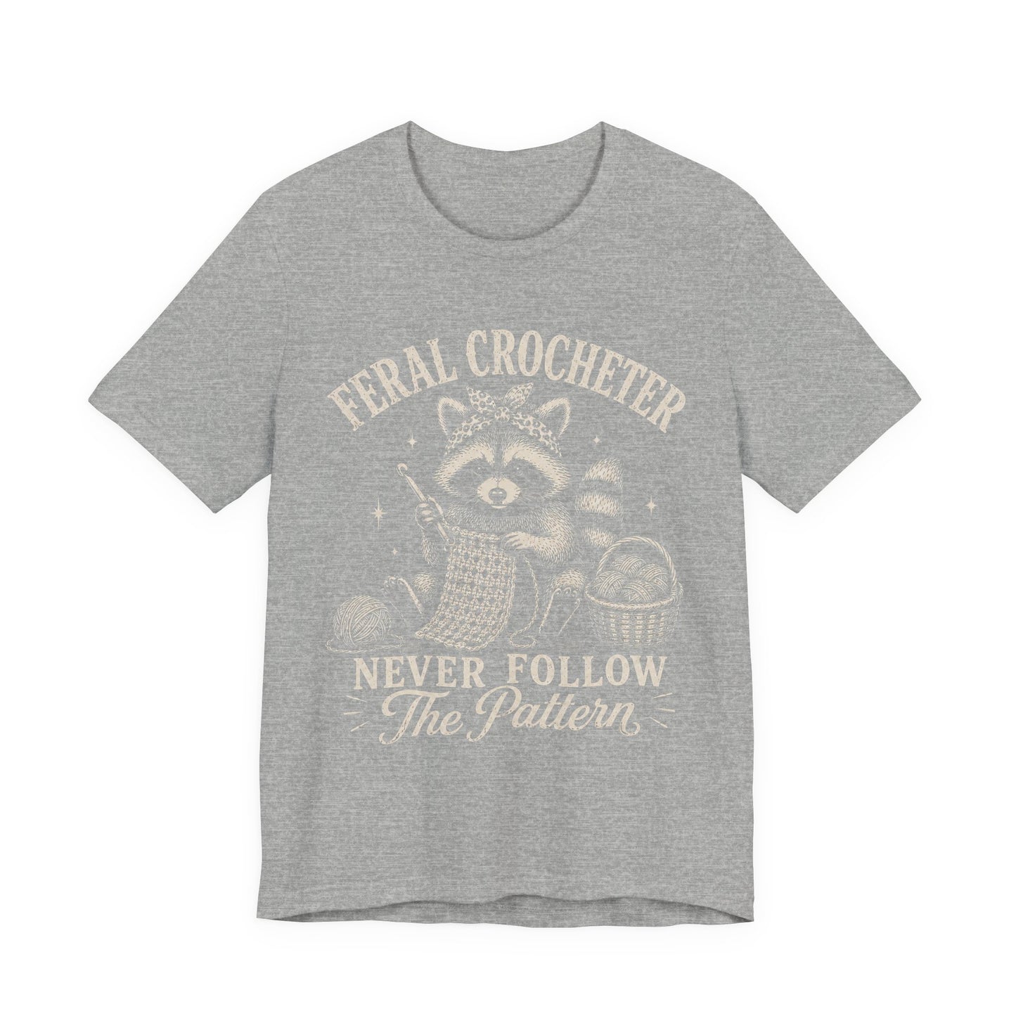 Feral Crocheter Never Follow The Pattern T‑Shirt