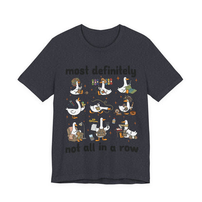 Most Definitely Not All in a Row T-Shirt