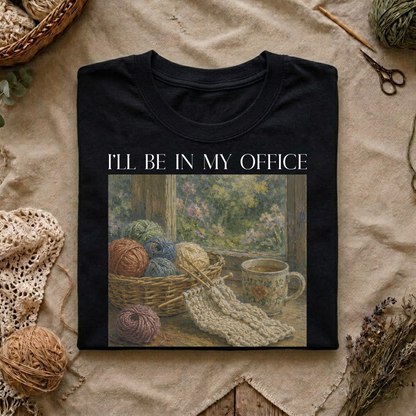 I'll Be In My Office T-Shirt