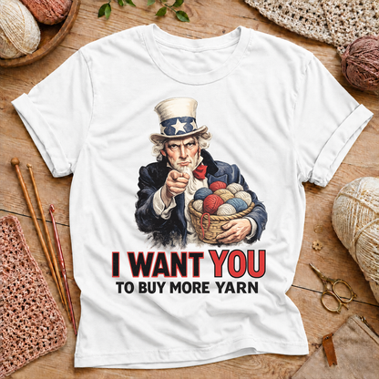 I Want You to Buy More Yarn T-Shirt