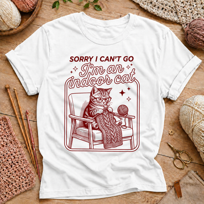 Sorry I Can’t Go I’m An Indoor Cat T-Shirt