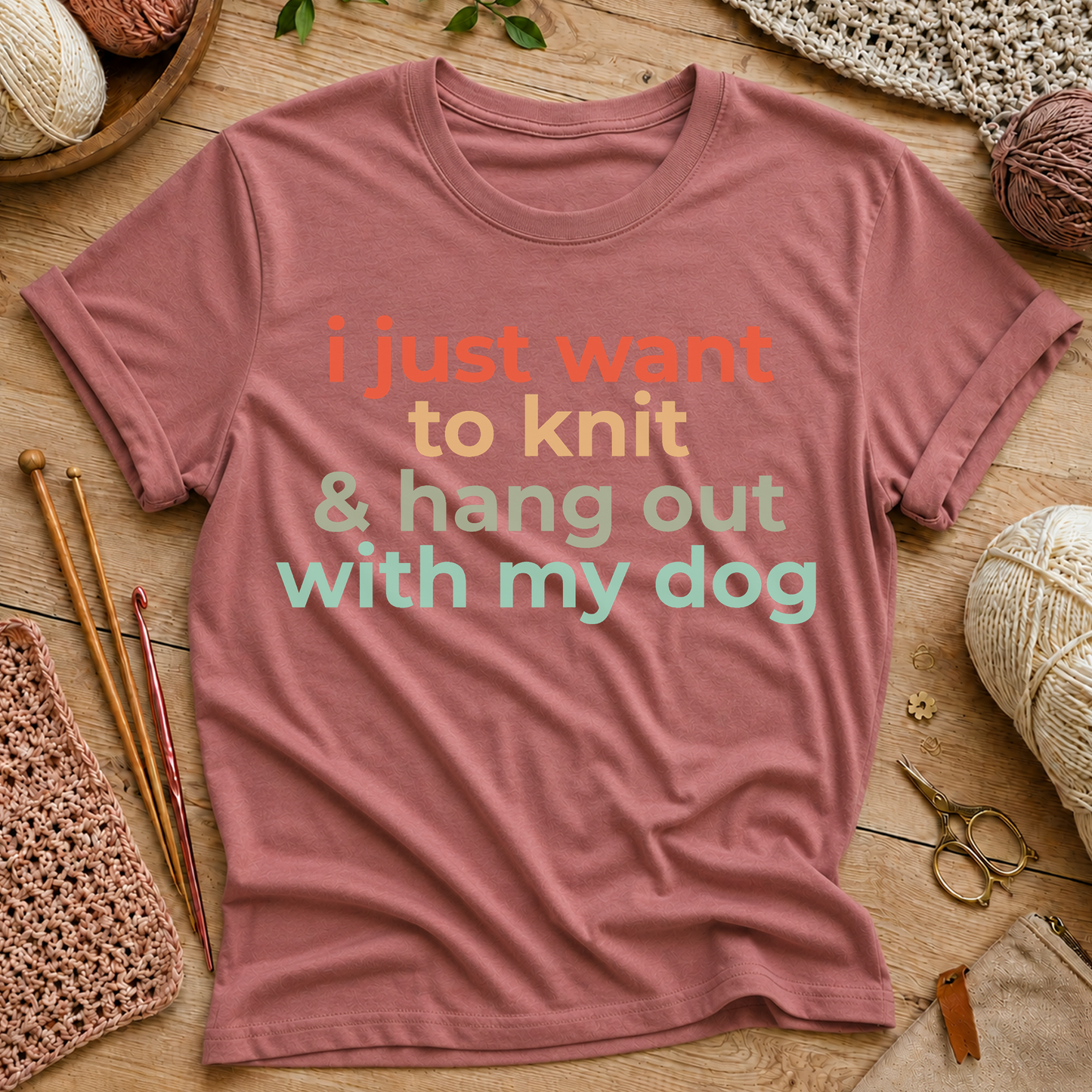 I Just Want to Knit & Hang Out With My Dog T-Shirt