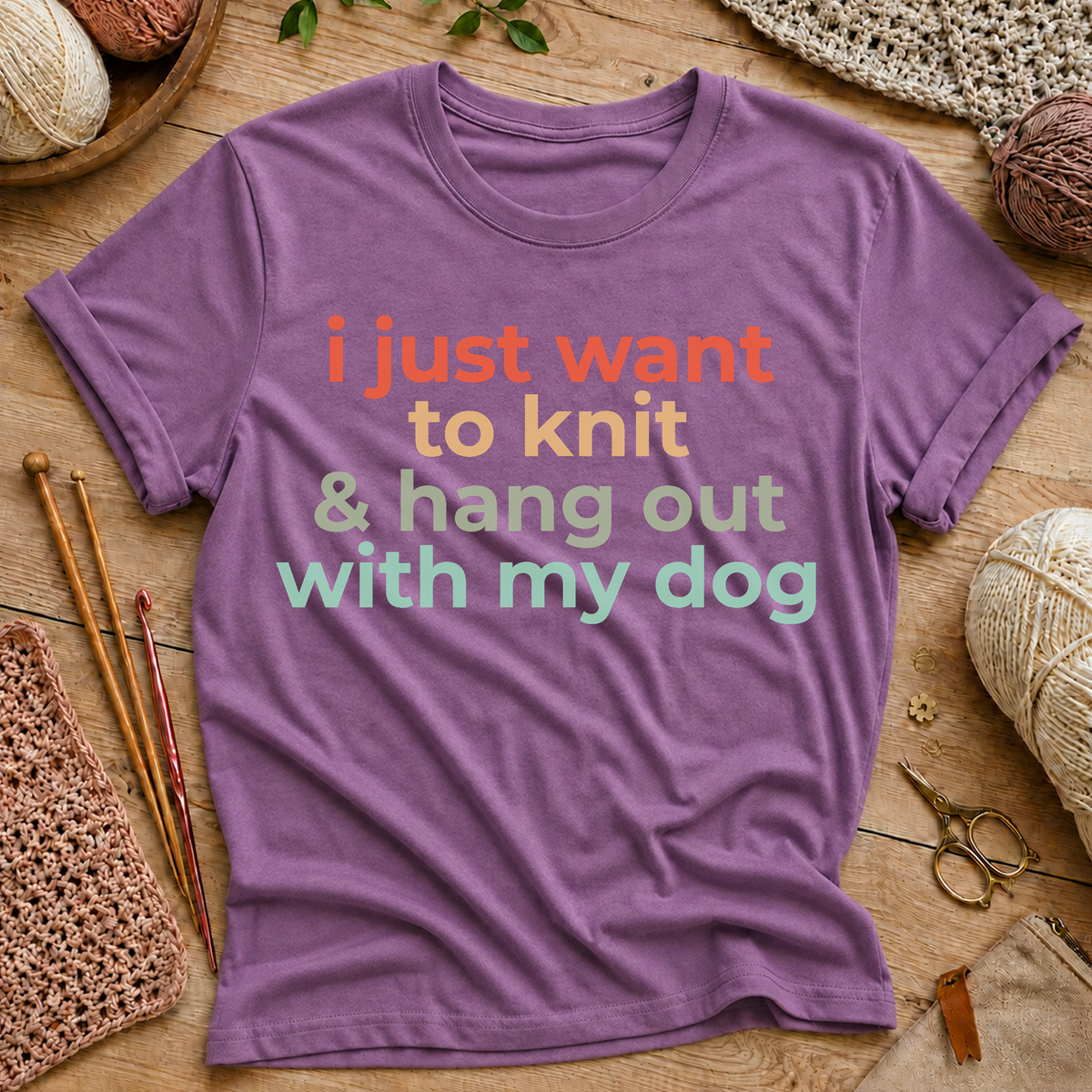 I Just Want to Knit & Hang Out With My Dog T-Shirt