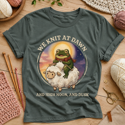 We Knit at Dawn, and High Noon, and Dusk T-Shirt