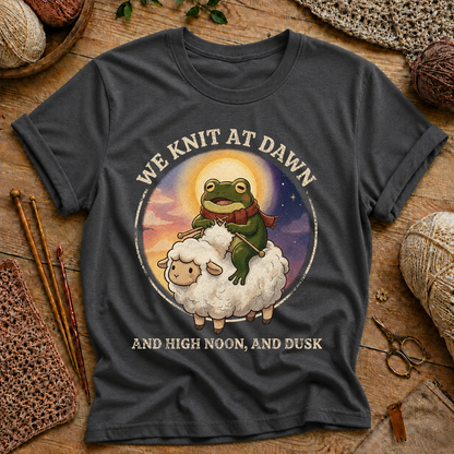 We Knit at Dawn, and High Noon, and Dusk T-Shirt