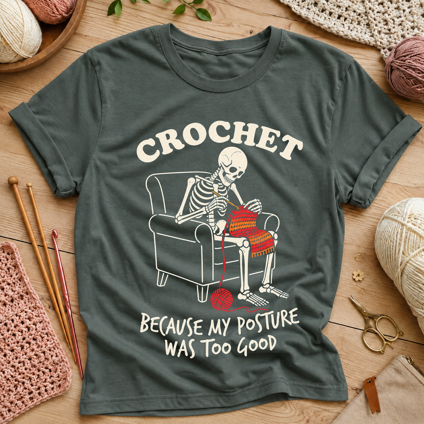 CROCHET BECAUSE MY POSTURE WAS TOO GOOD T-Shirt