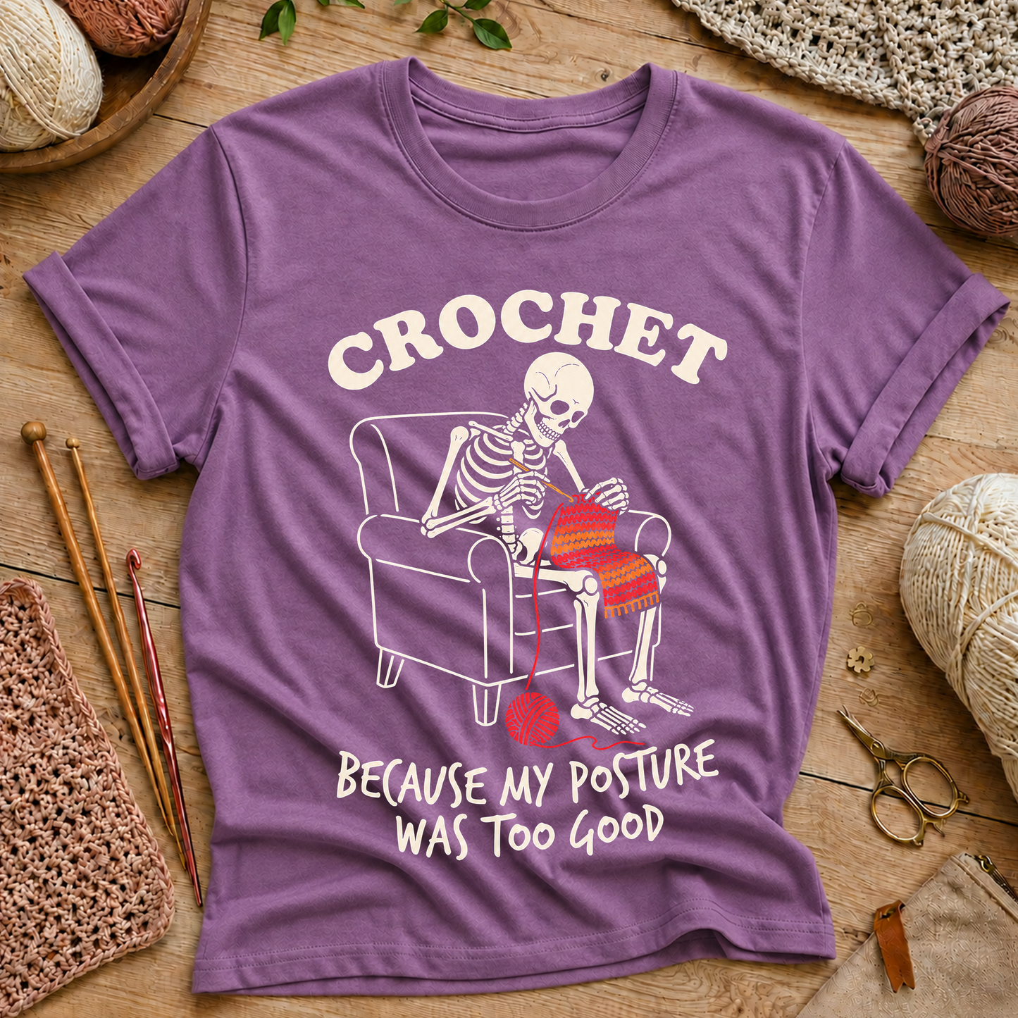 CROCHET BECAUSE MY POSTURE WAS TOO GOOD T-Shirt