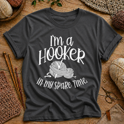 I'm A HooKer In My Spare Time T-Shirt