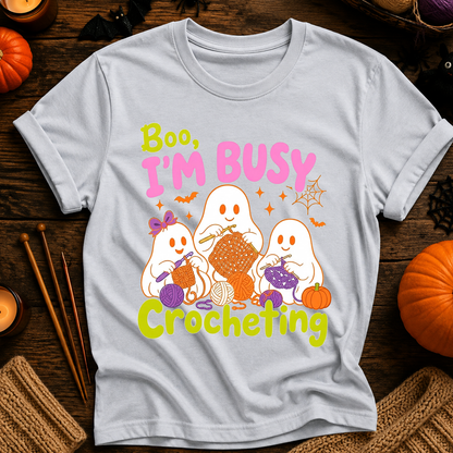 Boo, I’m Busy Crocheting T-Shirt