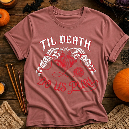Till Death Do Us Purl T-Shirt