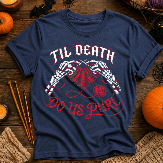 Till Death Do Us Purl T-Shirt