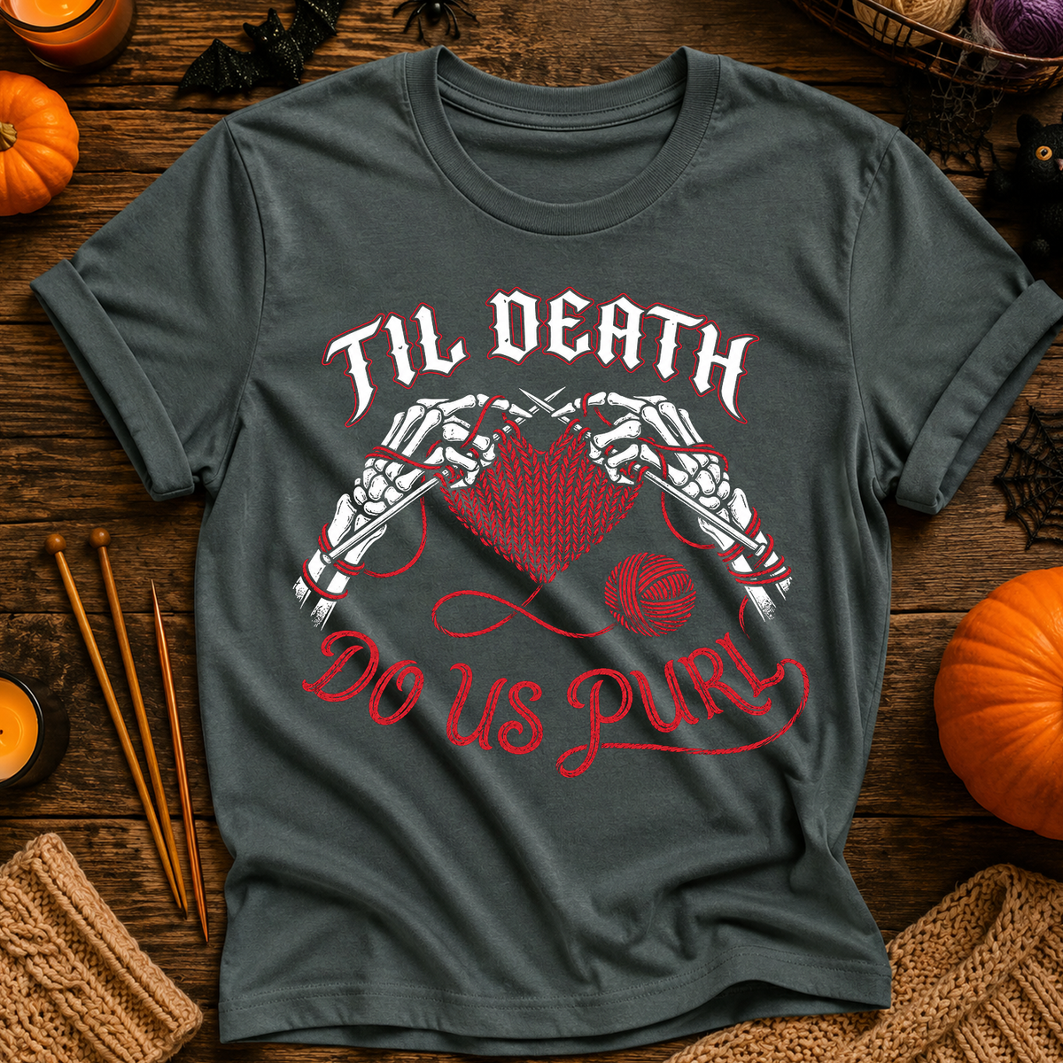 Till Death Do Us Purl T-Shirt