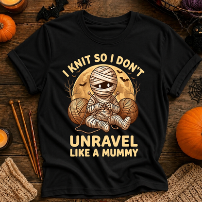 I Knit So I Don’t Unravel Like A Mummy T-Shirt