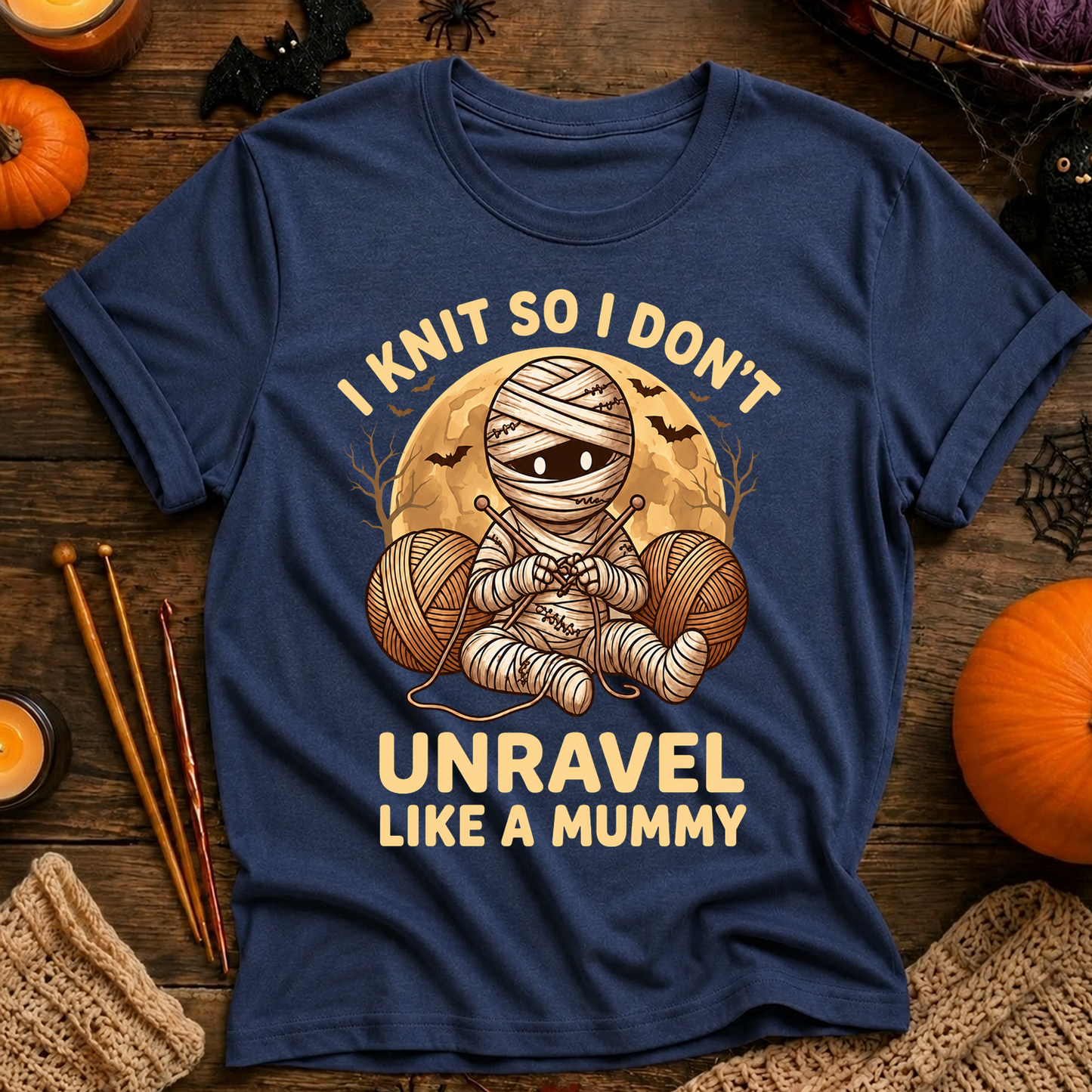 I Knit So I Don’t Unravel Like A Mummy T-Shirt