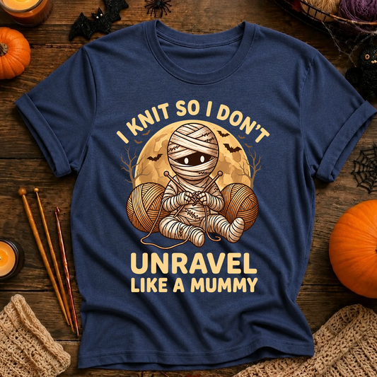 I Knit So I Don’t Unravel Like A Mummy T-Shirt