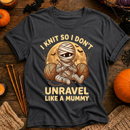 I Knit So I Don’t Unravel Like A Mummy T-Shirt