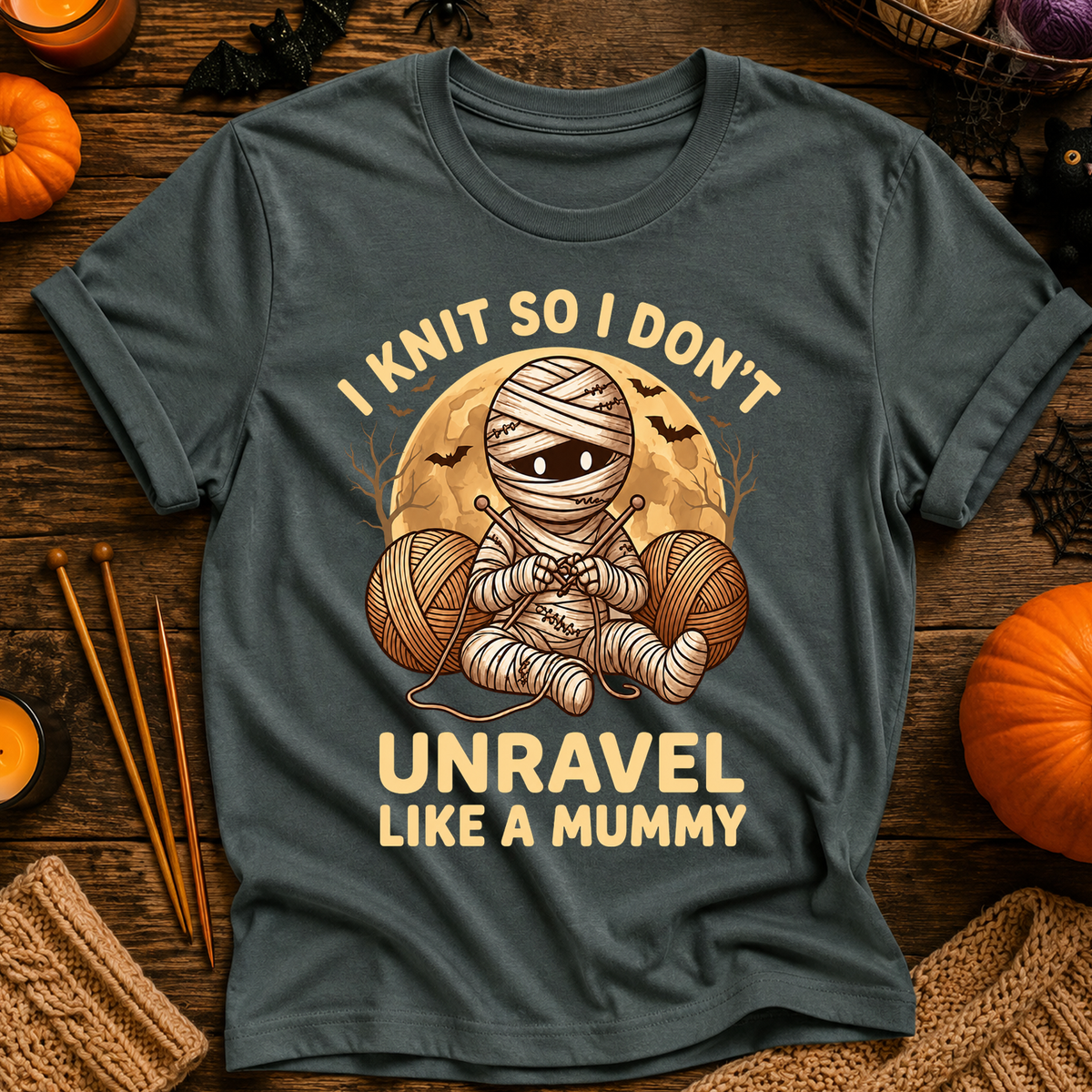 I Knit So I Don’t Unravel Like A Mummy T-Shirt