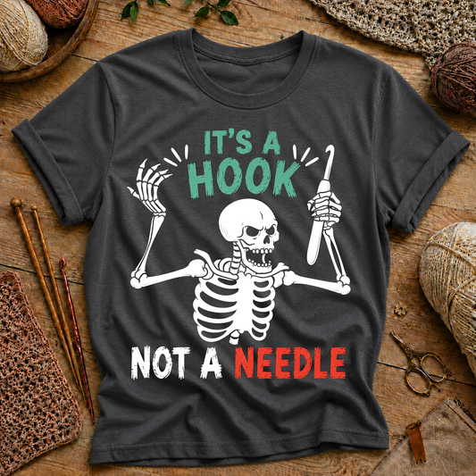It’s a Hook Not a Needle T-Shirt