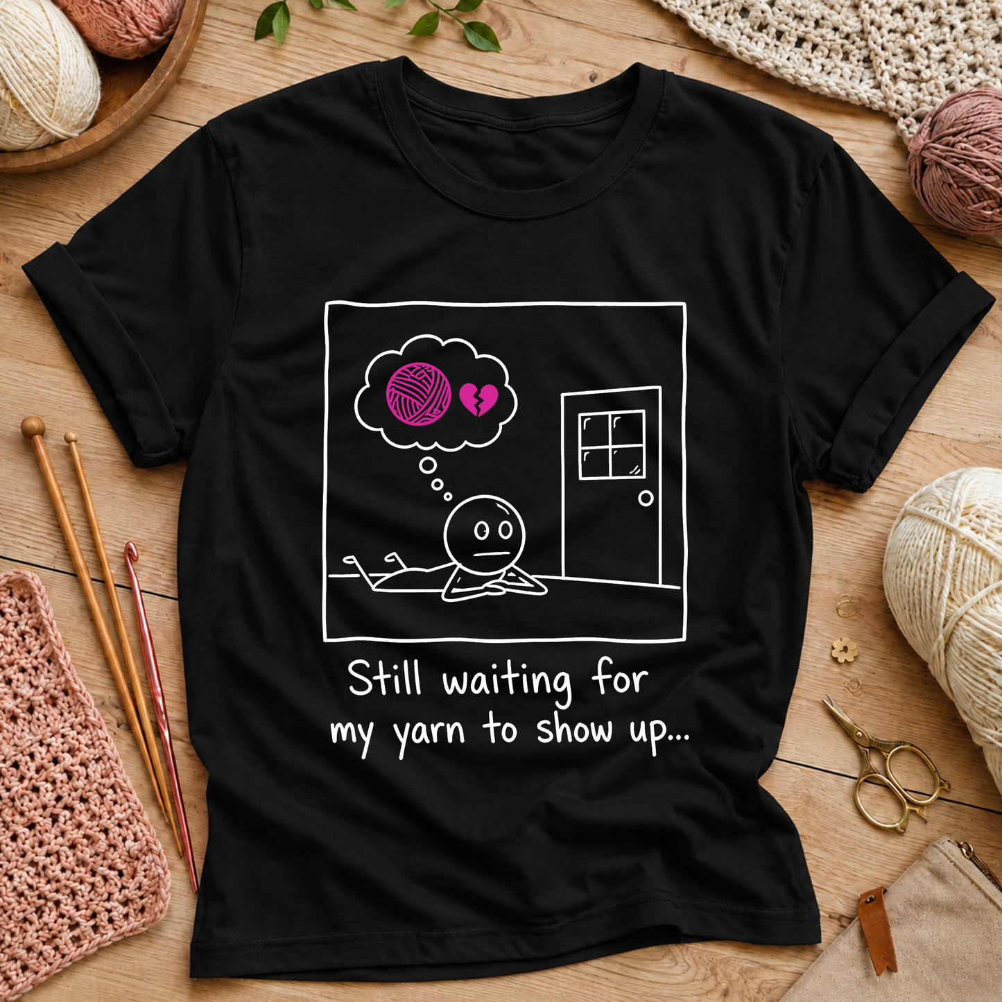 Still Waiting for My Yarn to Show Up T-Shirt