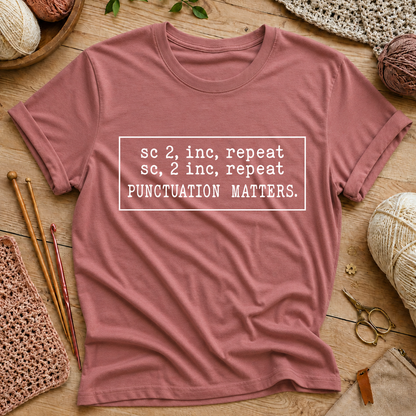 sc 2, inc, repeat... PUNCTUATION MATTERS T-Shirt
