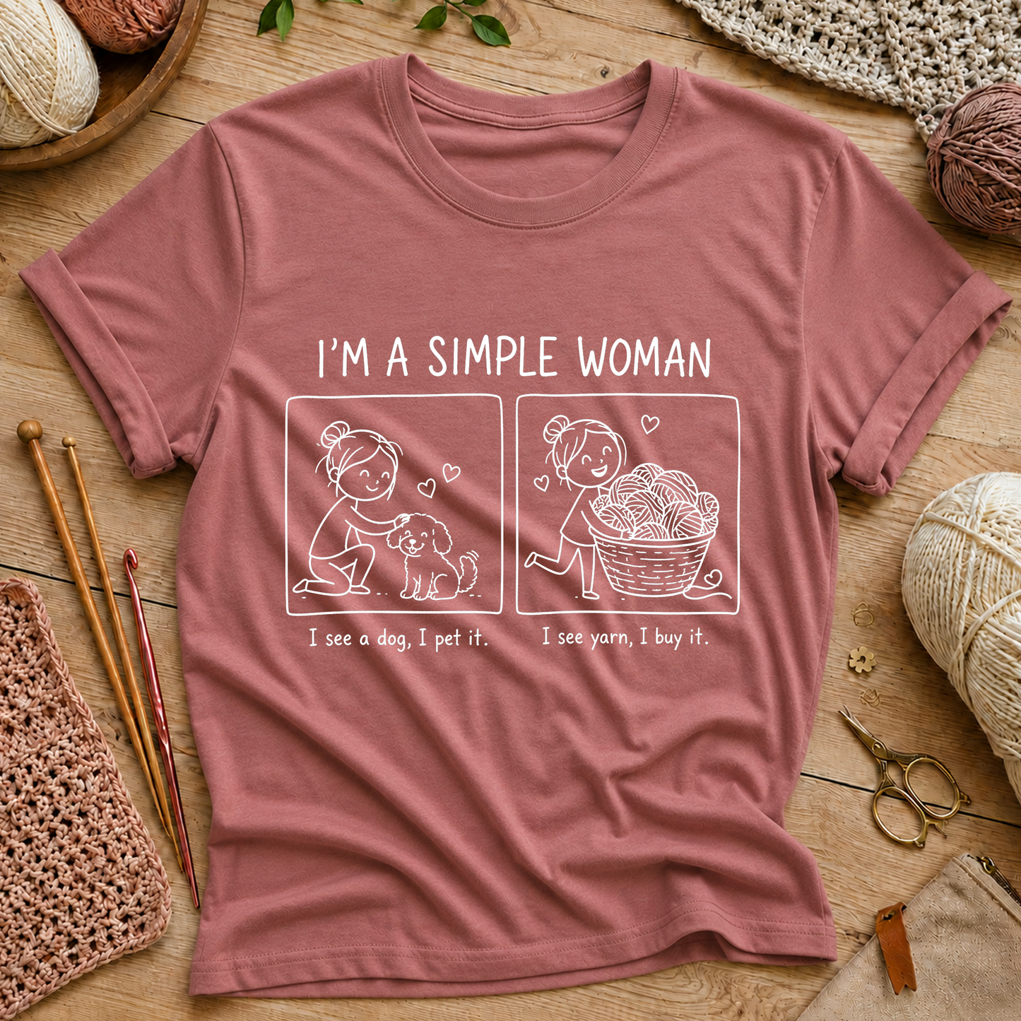 I’m a Simple Woman: I see a dog, I pet it. I see yarn, I buy it T-Shirt