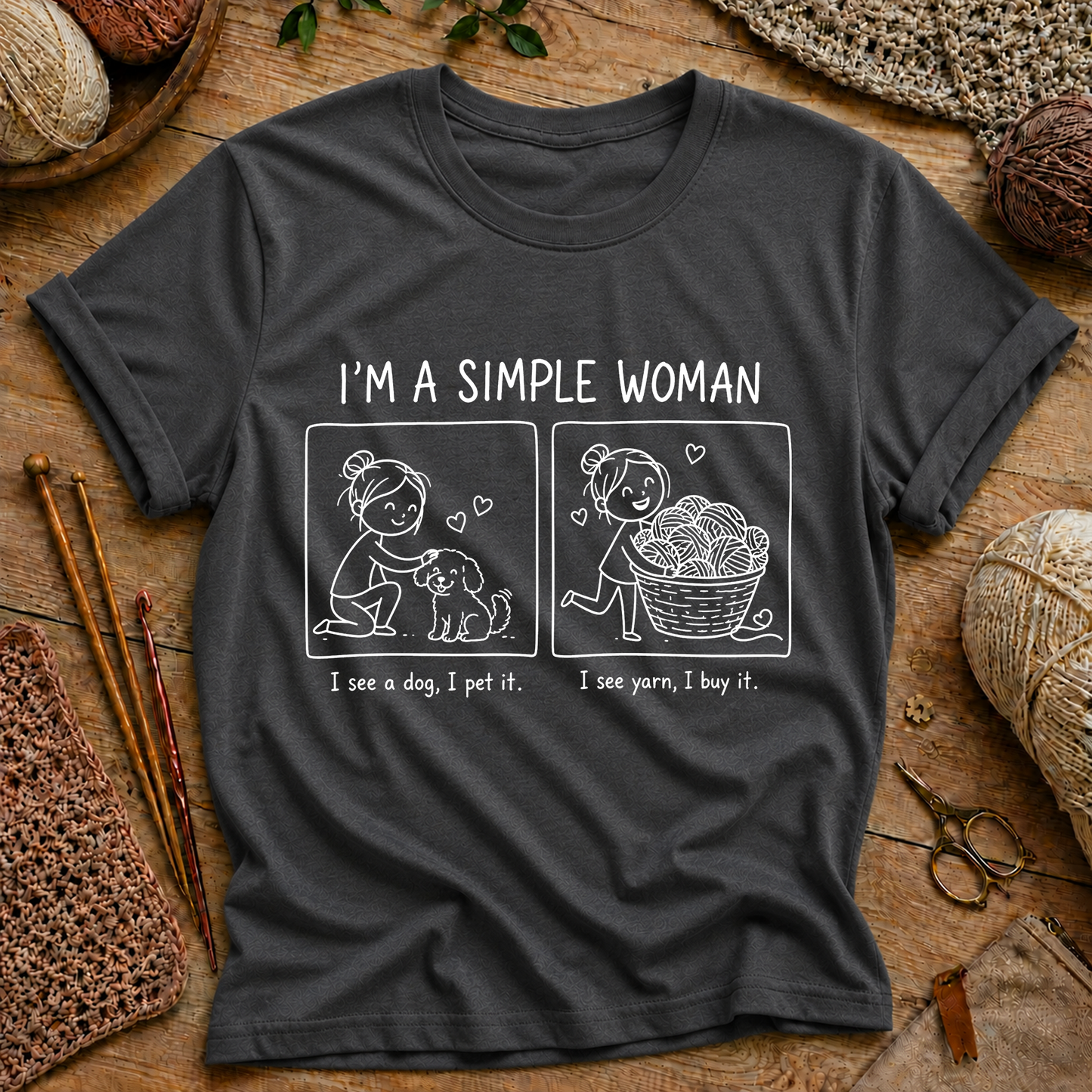 I’m a Simple Woman: I see a dog, I pet it. I see yarn, I buy it T-Shirt