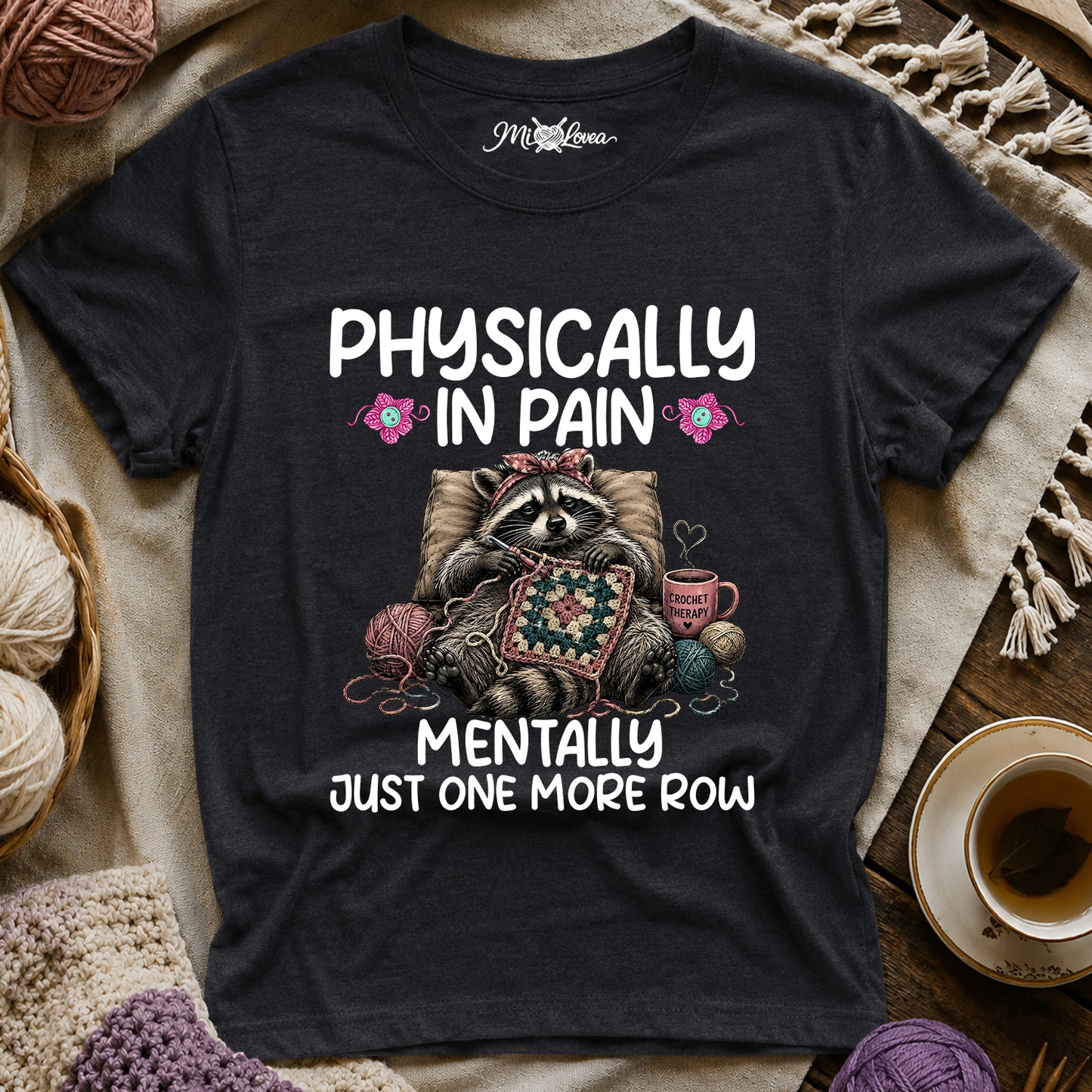 Physically in Pain, Mentally Just One More Row T-Shirt