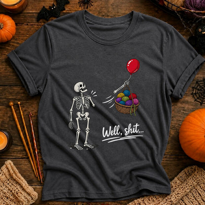 Well, shit...T-Shirt