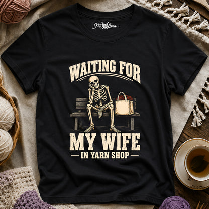 Waiting for My Wife in Yarn Shop T-Shirt