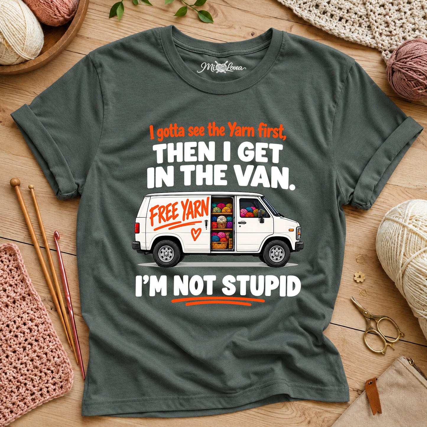 I Gotta See The Yarn First, Then I Get The Van. I’m Not Stupid T-Shirt