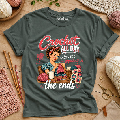 Crochet All Day unless it’s weaving in the ends T-Shirt