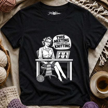 This Meeting Could Have Been Knitting T-Shirt