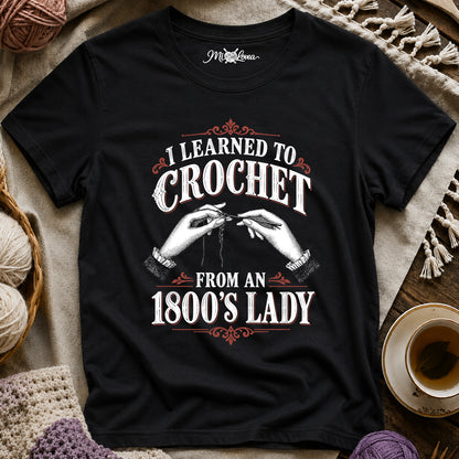 I Learned to Crochet from an 1800's Lady T-Shirt