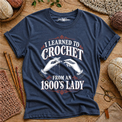 I Learned to Crochet from an 1800's Lady T-Shirt