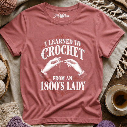 I Learned to Crochet from an 1800's Lady T-Shirt