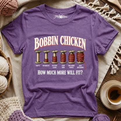 Bobbin Chicken-How Much More Will Fit? T-Shirt