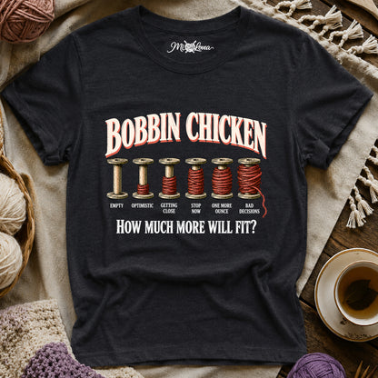 Bobbin Chicken-How Much More Will Fit? T-Shirt