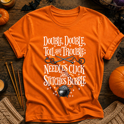 Double, Double Toil and Trouble; Needles Click and Stitches Bubble T-Shirt